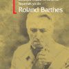 Edebiyat, Müzik ve Resimle Yaşamak ya da Roland Barthes