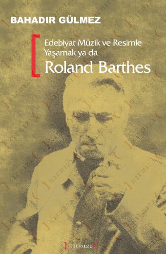 Edebiyat, Müzik ve Resimle Yaşamak ya da Roland Barthes