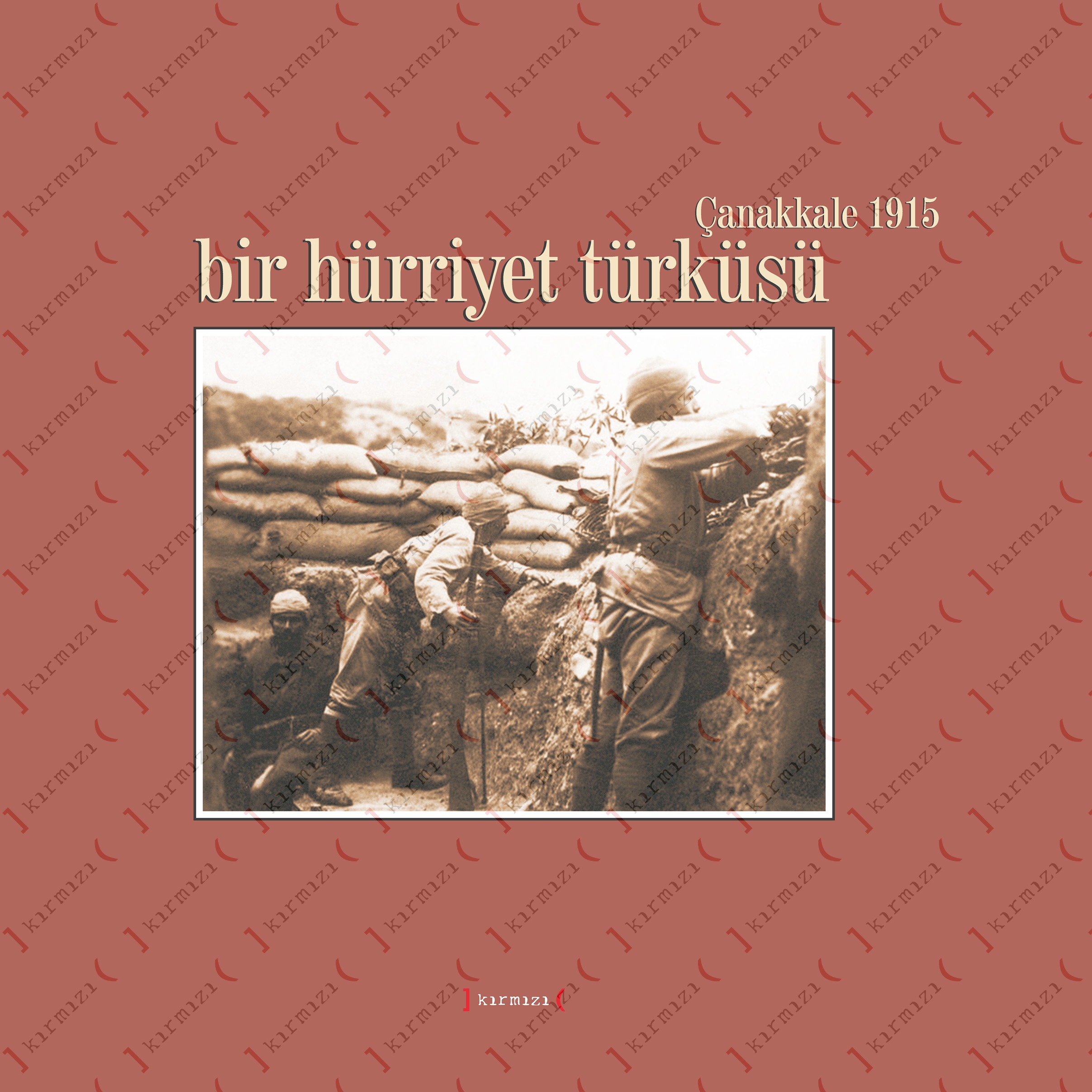Bir Hürriyet Türküsü: Çanakkale 1915