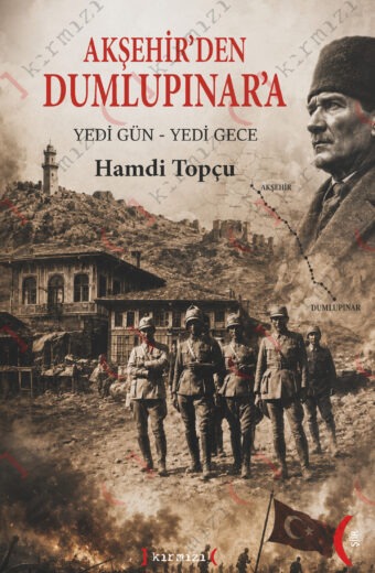 Akşehir'den Dumlupınar'a Yedi Gün Yedi Gece